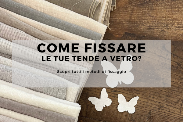 Come fissare le tende a vetro?