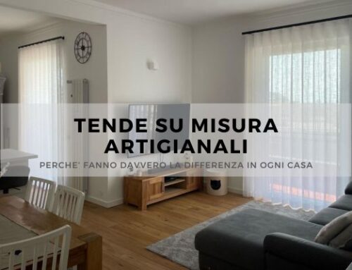 Tende su misura artigianali: perché fanno davvero la differenza in ogni casa